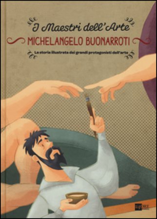 Michelangelo Buonarroti. La storia illustrata dei grandi protagonisti dell'arte. Ediz. illustrata Stefano Zuffi