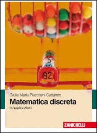 Matematica discreta e applicazioni Giulia M. Piacentini Cattaneo