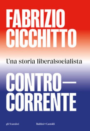 Controcorrente. Una storia liberalsocialista Fabrizio Cicchitto