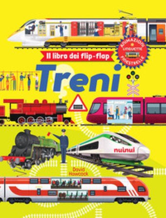 Treni. Il libro dei flip-flap. Ediz. a colori David Hawcock