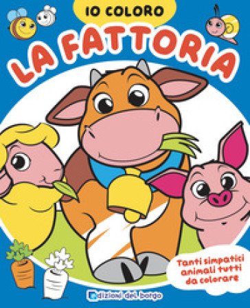 Fattoria. Io coloro. Ediz. a colori Roberta Fanti