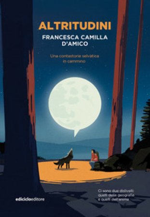 Altritudini. Una contastorie selvatica in cammino Francesca Camilla D'Amico