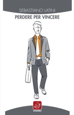 Perdere per vincere Sebastiano Latini