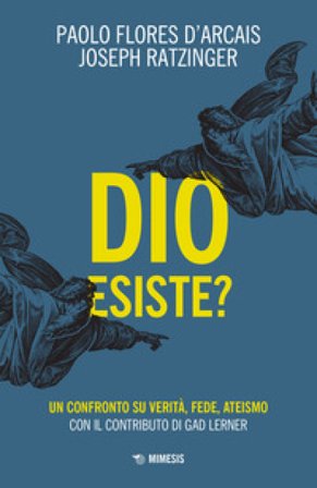 Dio esiste? Un confronto su verità, fede, ateismo Paolo Flores d'Arcais