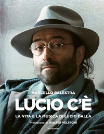 Lucio c'è. La vita e la musica di Lucio Dalla. Ediz. illustrata Marcello Balestra