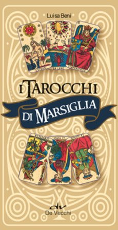 I tarocchi di Marsiglia. Con 78 Carte Luisa Beni