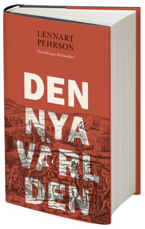Den nya världen : utvandringen till Amerika I - Bok av Lennart Pehrson - Inbunden