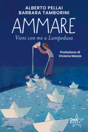 Ammare. Vieni con me a Lampedusa. Nuova ediz. Alberto Pellai