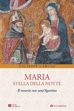 Maria, stella della notte. Il rosario con sant'Agostino Giuseppe Caruso