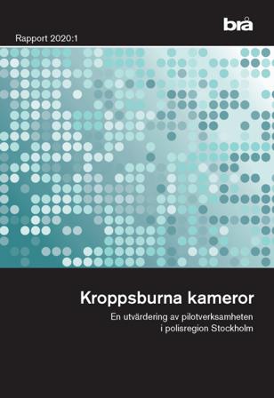 Kroppsburna kameror. Brå rapport 2020:1 : En utvärdering av pilotverksamhet i polisregion Stockholm - Bok - Häfte