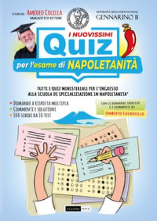 I nuovissimi quiz per l'esame di napoletanità. Tutti i quiz ministeriali per l'ingresso alla scuola di specializzazione in napoletanità. Ediz. 