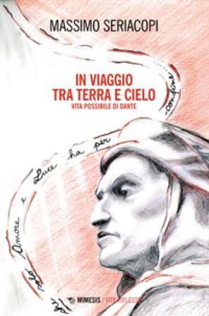 In viaggio tra terra e cielo. Vita possibile di Dante Massimo Seriacopi