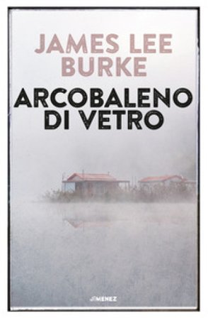 Arcobaleno di vetro James Lee Burke