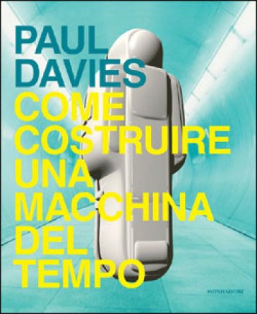 Come costruire una macchina del tempo Paul Davies