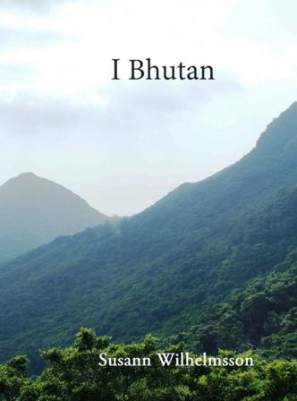 I Bhutan - Bok av Susann Wilhelmsson - Inbunden