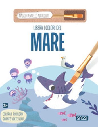 Libera i colori del mare. Ediz. illustrata. Con pennello ad acqua