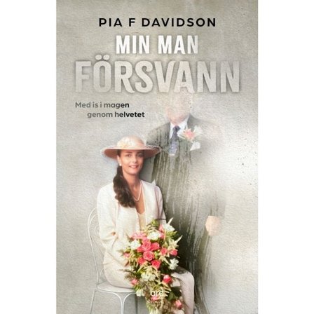 Min man försvann : med is i magen genom helvetet (bok, danskt band)