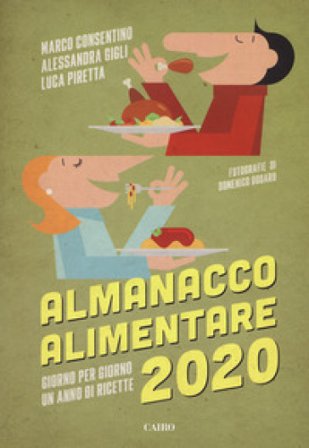 Almanacco alimentare 2020. Giorno per giorno un anno di ricette Marco Consentino