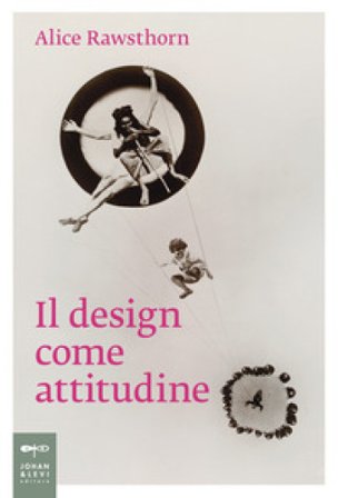 Il design come attitudine Alice Rawsthorn