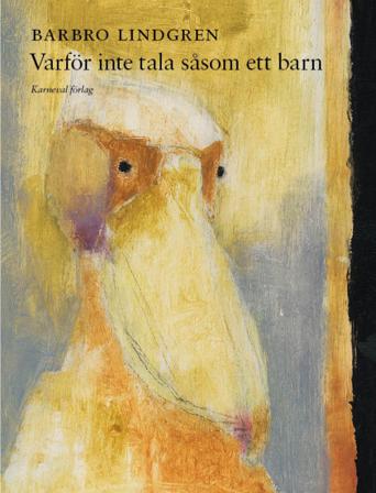 Varför inte tala såsom ett barn - Bok av Barbro Lindgren - Inbunden