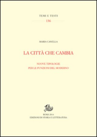 La città che cambia. Nuove tipologie per le funzioni del moderno Maria Canella