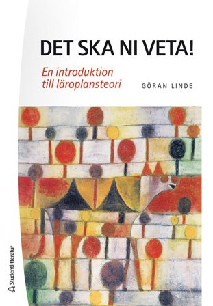Det ska ni veta! - En introduktion till läroplansteori