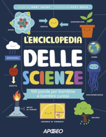 L'enciclopedia delle scienze. 100 parole per bambine e bambini curiosi Jenny Jacoby