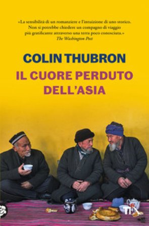 Il cuore perduto dell'Asia Colin Thubron