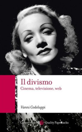 Il divismo. Cinema, televisione, web Vanni Codeluppi