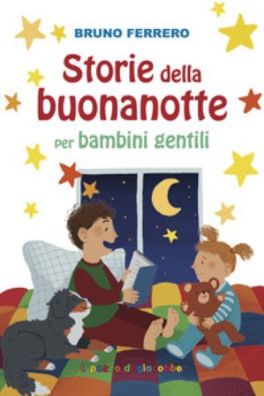 Storie della buonanotte per bambini gentili. Ediz. illustrata Bruno Ferrero