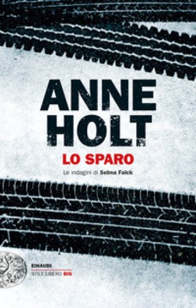 Lo sparo. Le indagini di Selma Falck. Vol. 3 Anne Holt