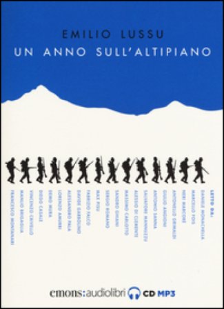 Un anno sull'altipiano letto da Daniele Monachella. Audiolibro. Audiolibro Emilio Lussu