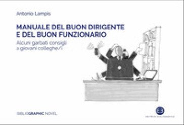 Manuale del buon dirigente e del buon funzionario Antonio Lampis