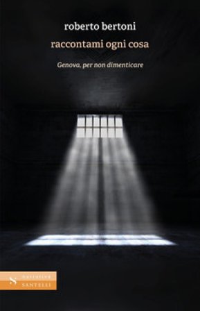 Raccontami ogni cosa. Genova, per non dimenticare Roberto Bertoni