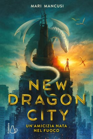 New dragon city. Un'amicizia nata nel fuoco Mari Mancusi