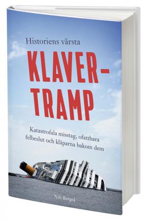 Historiens värsta klavertramp : katastrofala misstag, ofattbara felbeslut och klåparna bakom dem - Bok av Nils Bergeå - Inbunden