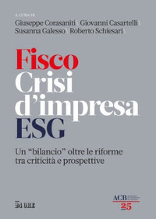 Fisco crisi d'impresa ESG. Un «bilancio» oltre le riforme tra criticità e prospettive