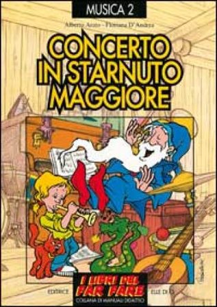 Concerto in starnuto maggiore. Raccolta di successi per bambini e ragazzi Alberto Arato