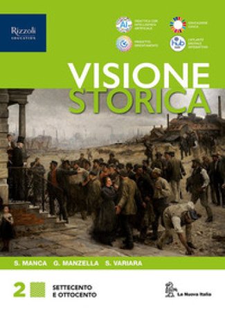 Visione storica. Per le Scuole superiori. Con e-book. Con espansione online. Vol. 2: Settecento e Ottocento Sergio Manca