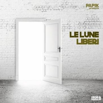 Liberi Le Lune (Papik Prese