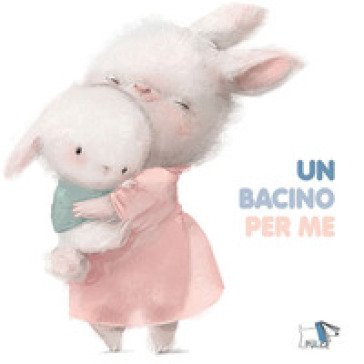 Un bacino per me. Ediz. a colori Cristina Petit