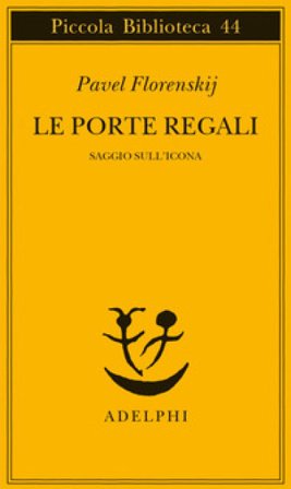 Le porte regali. Saggio sull'icona Pavel Aleksandrovic Florenskij