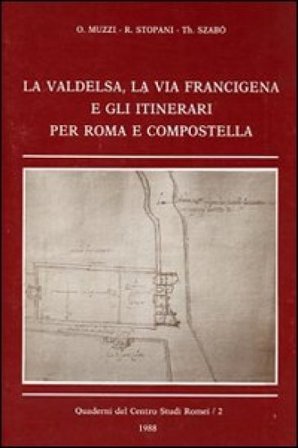 La Valdelsa, la via Francigena e gli itinerari per Roma e Compostella O. Muzzi