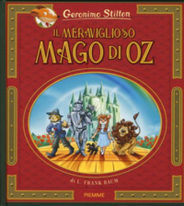 Il meraviglioso Mago di Oz di Lyman Frank Baum. Nuova ediz. Geronimo Stilton