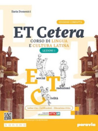 Et cetera. Corso di lingua e cultura latina. Ediz. compatta con Atticus. Lezioni di latino. Con Grammatica latina. Per le Scuole superiori. Con e-book