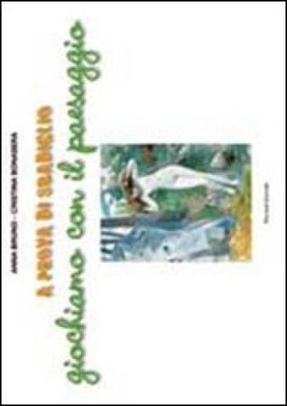 A prova di sbadiglio. Giochiamo con il paesaggio. Ediz. illustrata Cristina Bonasera