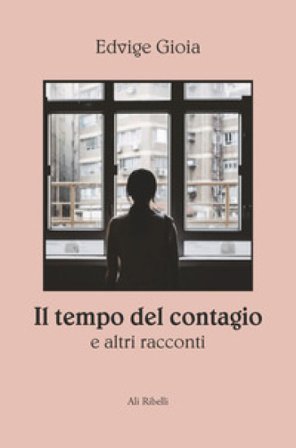 Il tempo del contagio e altri racconti Edvige Gioia
