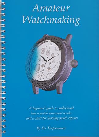 Amateur watchmaking - Bok av Per Torphammar - Spiralbunden
