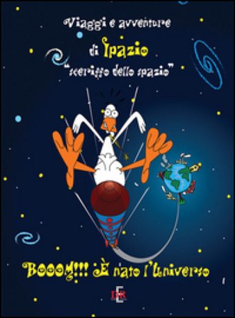 Booom!!! È nato l'universo. Viaggi e avventure di Ipazio «sceriffo dello spazio»