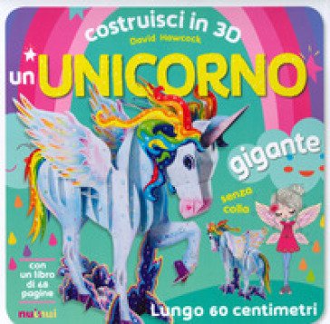 Costruisci in 3D un unicorno gigante. Ediz. a colori. Con gadget David Hawcock